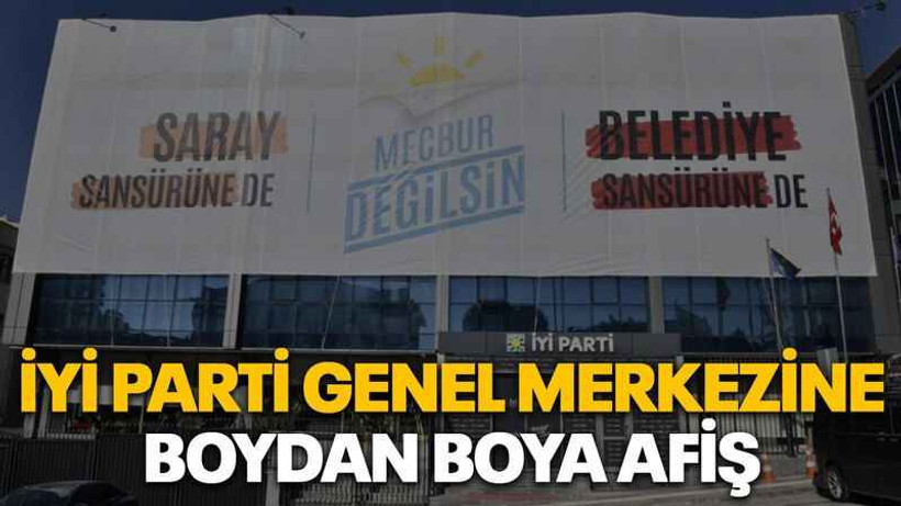 İYİ Parti Genel Merkezine boydan boya afiş